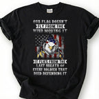 Our Flag Doesn Fly From The Wind Moving It Shirt, Last Breath Of Every Soldier Tee, Patriotic Eagle Flag T-Shirt, Veteran Tribute Gift