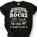 Always Stop And Look At Rocks Oh Wait Yes I Do Shirt, Geology Humor Tee, Rock Hound Collector T-Shirt, Geologist Gift For Him Her