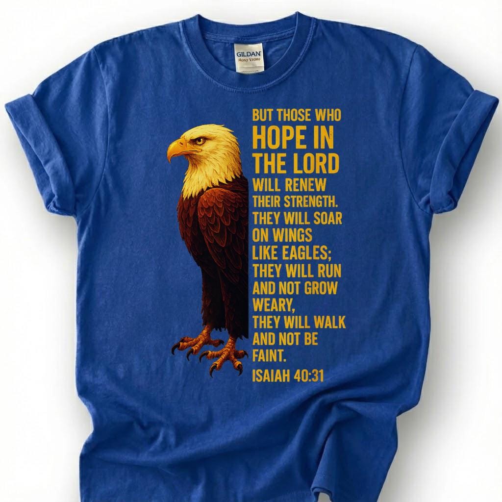 Hope In The Lord Isaiah 40:31 Shirt, Christian Bald Eagle Tee, Soar On Wings Like Eagles Top, Faith Bible Verse Apparel, Easter Sunday Gift